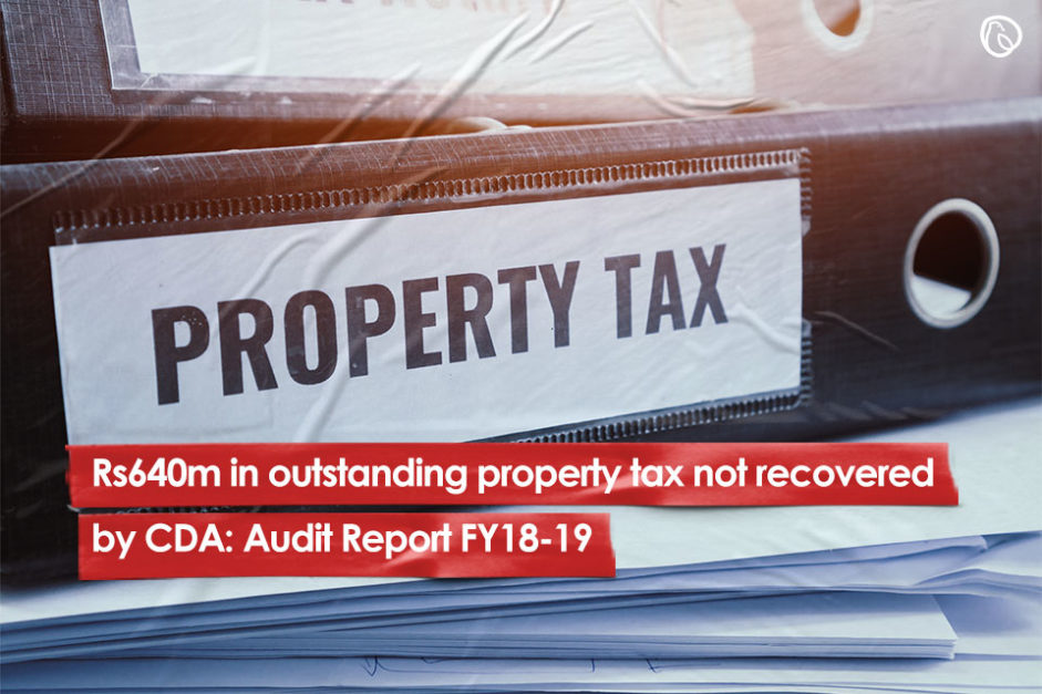 Rs640m in outstanding property tax not recovered by CDA: Audit Report FY18-19