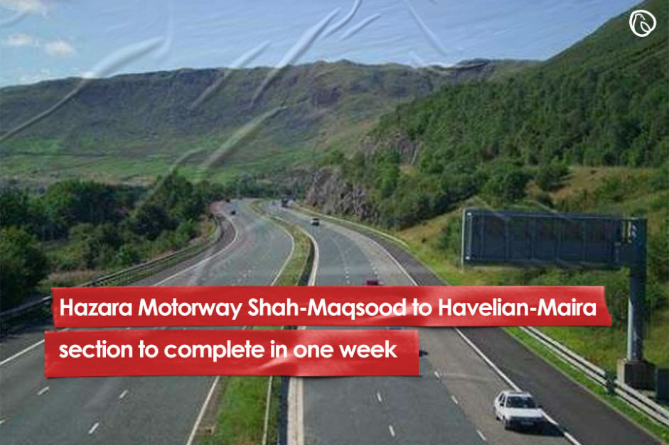 Hazara Motorway Shah-Maqsood to Havelian-Maira section to complete in one week