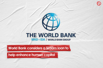 World Bank considers a $250m loan to help enhance human capital