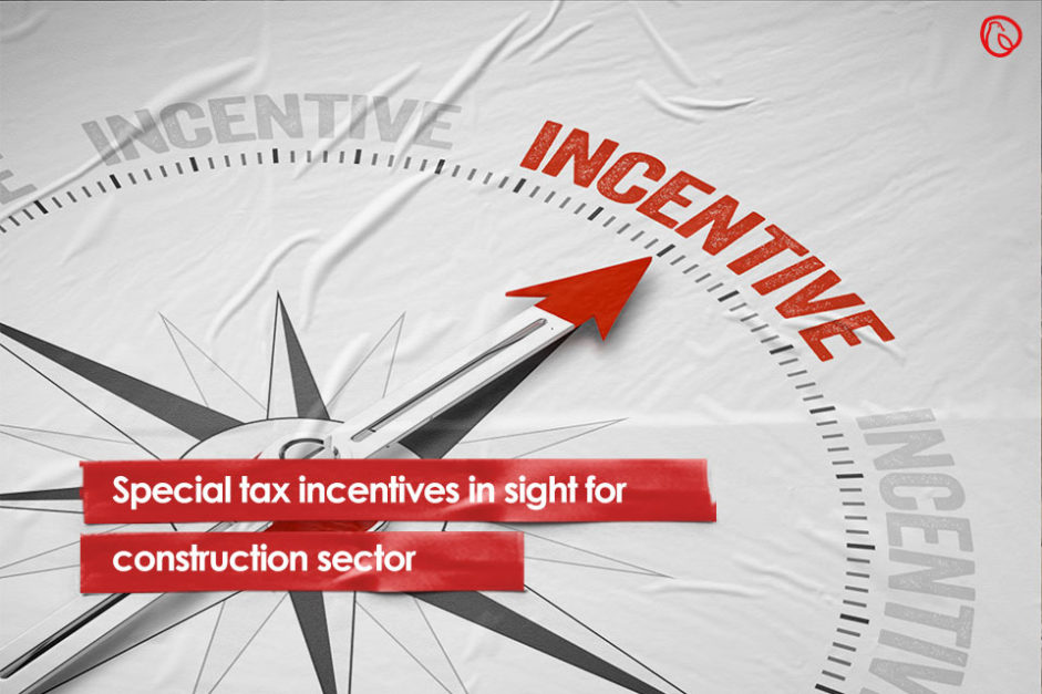 Special tax incentives in sight for construction sector