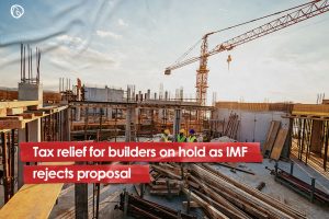 Tax relief for builders on hold as IMF rejects proposal