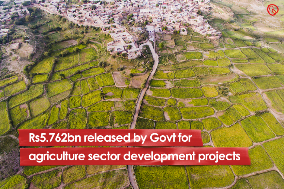 Rs5.762bn released by Govt for agriculture sector development projects
