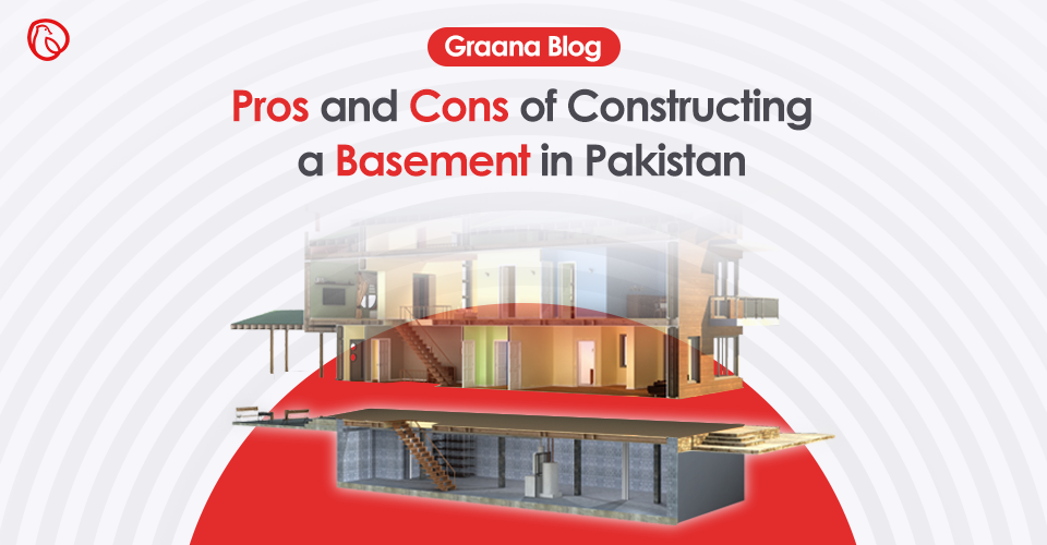 Pros and Cons of Constructing a Basement in Pakistan