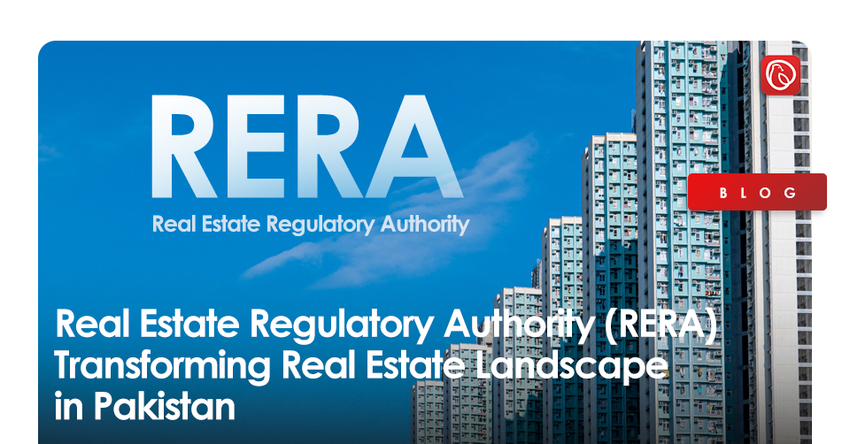 Real Estate Regulatory Authority (RERA) – Transforming Real Estate Landscape in Pakistan