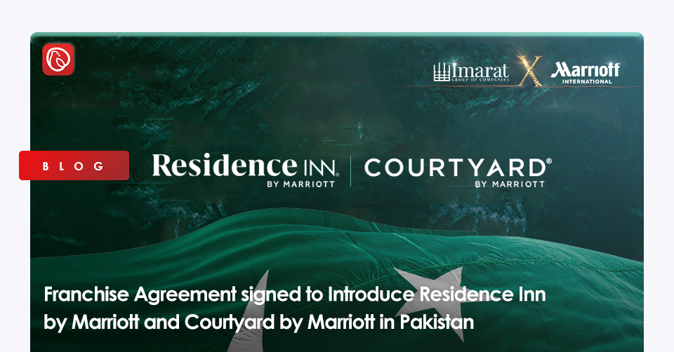 Franchise Agreement signed to Introduce Residence Inn by Marriott and Courtyard by Marriott in Pakistan