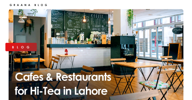 10 Best Cafes Restaurants For Hi Tea In Lahore Graana Com   Image 120 1 645x338 