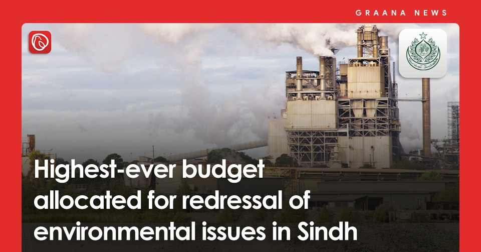 Highest-ever budget allocated for redressal of environmental issues in Sindh