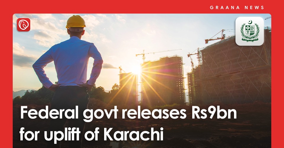 Federal govt releases Rs9bn for uplift of Karachi