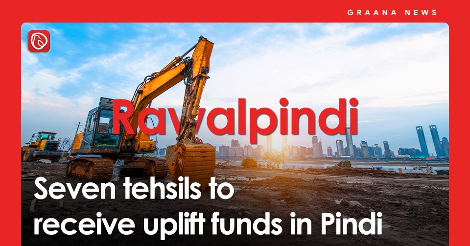 Seven tehsils to receive uplift funds in Pindi