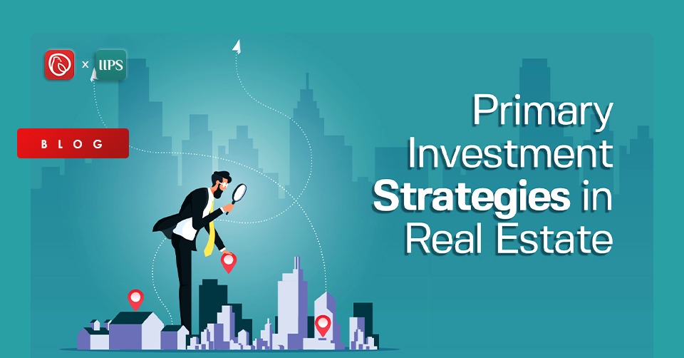 Primary Investment Strategies in Real Estate