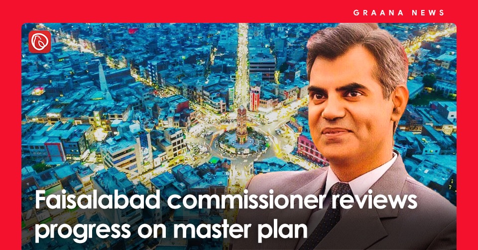 Faisalabad commissioner reviews progress on master plan