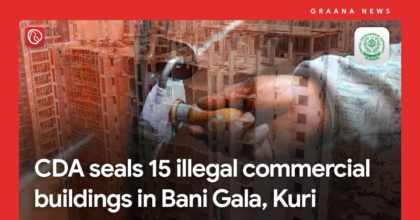 CDA seals 15 illegal commercial buildings in Bani Gala, Kuri