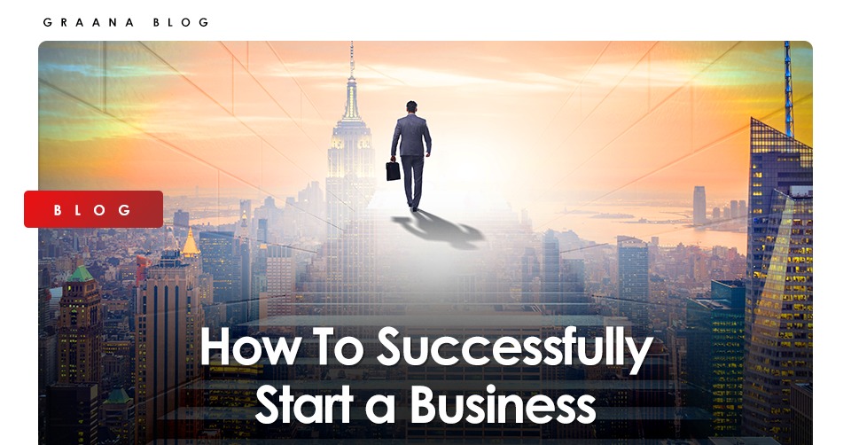 How To Successfully Start A Business