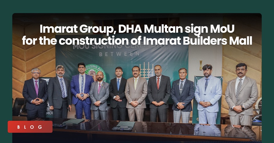 Imarat Group, DHA Multan sign MoU for the construction of Imarat Builders Mall