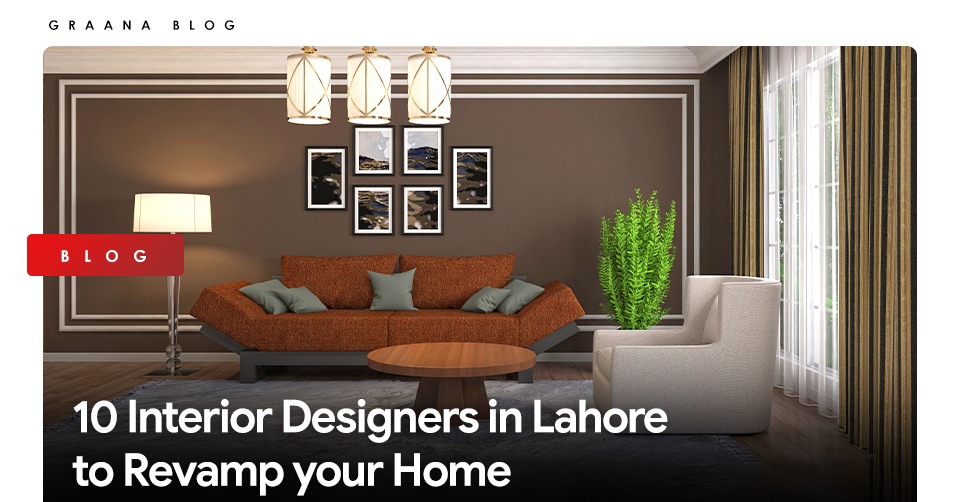 10 Interior Designers in Lahore to Revamp your Home