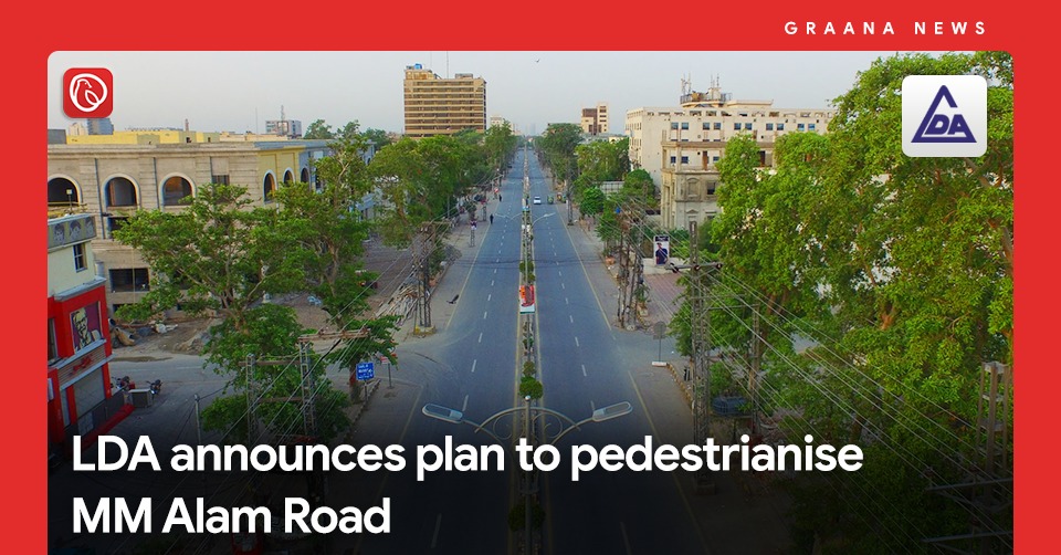 LDA announces plan to pedestrianise MM Alam Road