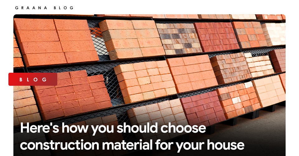 Here’s how you should choose construction material for your house