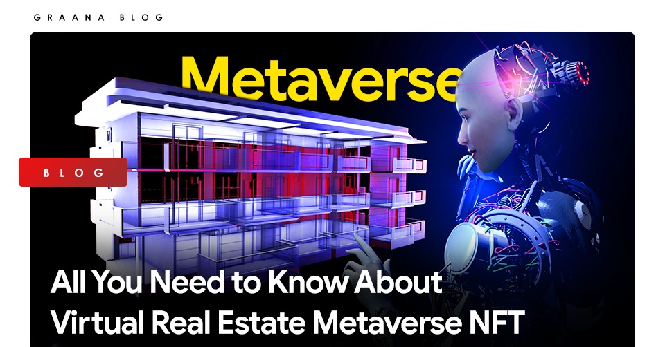 All You Need to Know About Virtual Real Estate Metaverse NFT