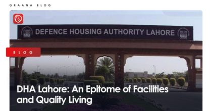 DHA Lahore: An Epitome of Facilities and Quality Living