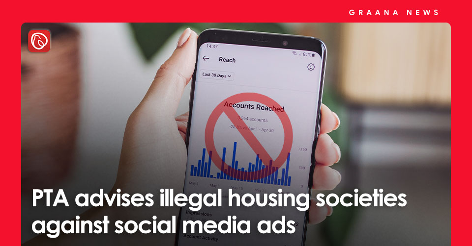 PTA advises illegal housing societies against social media ads