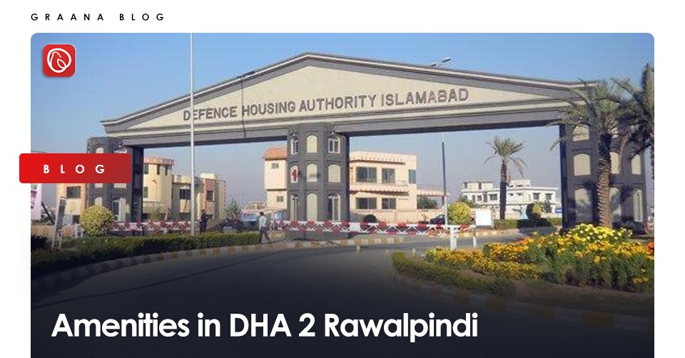 Amenities in DHA 2 Rawalpindi