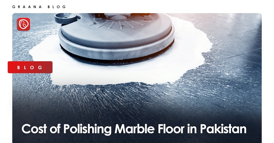 Cost of Polishing Marble Floor in Pakistan
