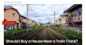 Graana.com features a blog on; should I buy a house near a train track.