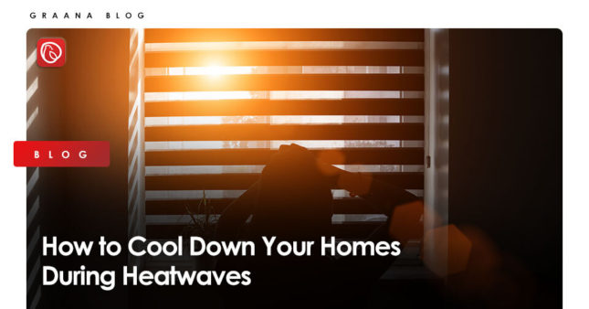 How To Cool Down Your Homes During Heatwaves | Graana.com