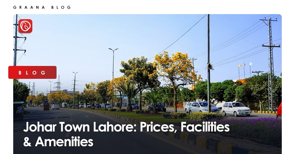 Johar Town Lahore: Prices, Facilities & Amenities | Graana.com