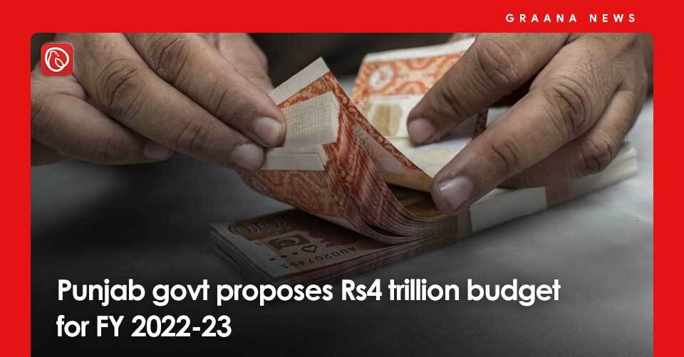 Punjab govt proposes Rs4 trillion budget for FY 2022-23. For more updates, visit Graana News.