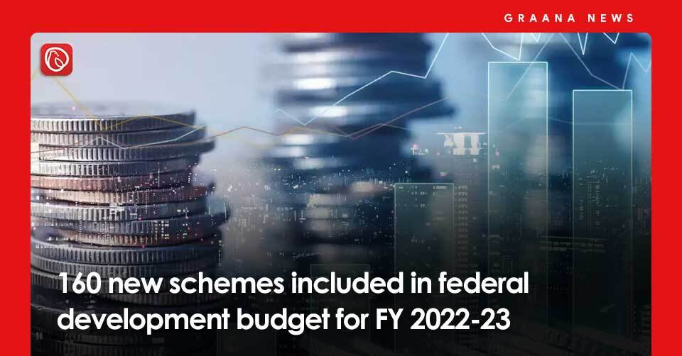 160 new schemes included in federal development budget for FY 2022-23