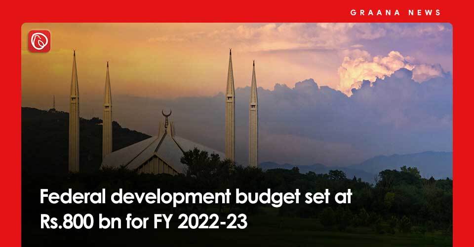 Federal development budget set at Rs.800 bn for FY 2022-23. For more news, visit Graana news.