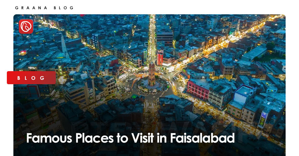 Famous Places to Visit in Faislabad