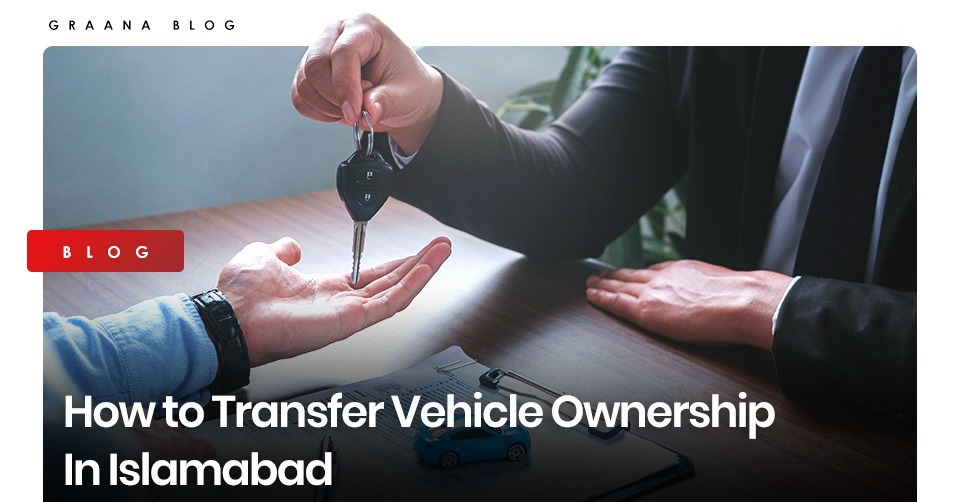 How to Transfer Vehicle Ownership in Islamabad Blog Image