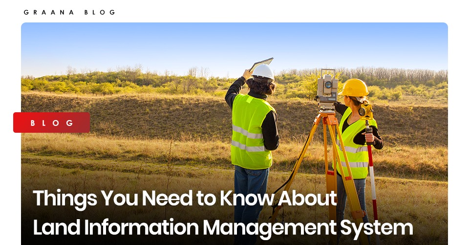 Things You Need to Know About Land Information Management System