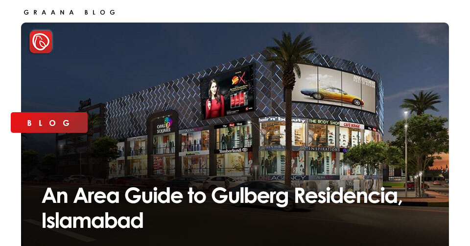 An Area Guide to Gulberg Residencia, Islamabad
