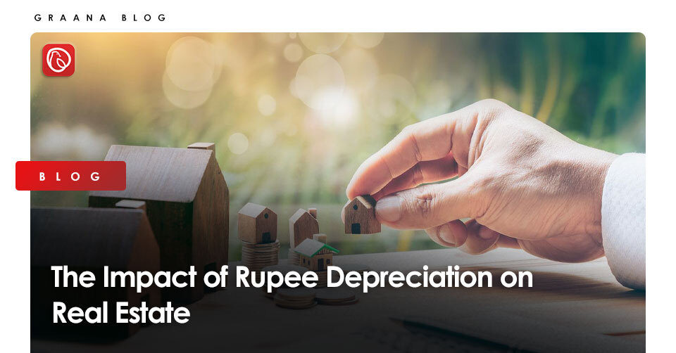 The Impact of Rupee Depreciation on Real Estate