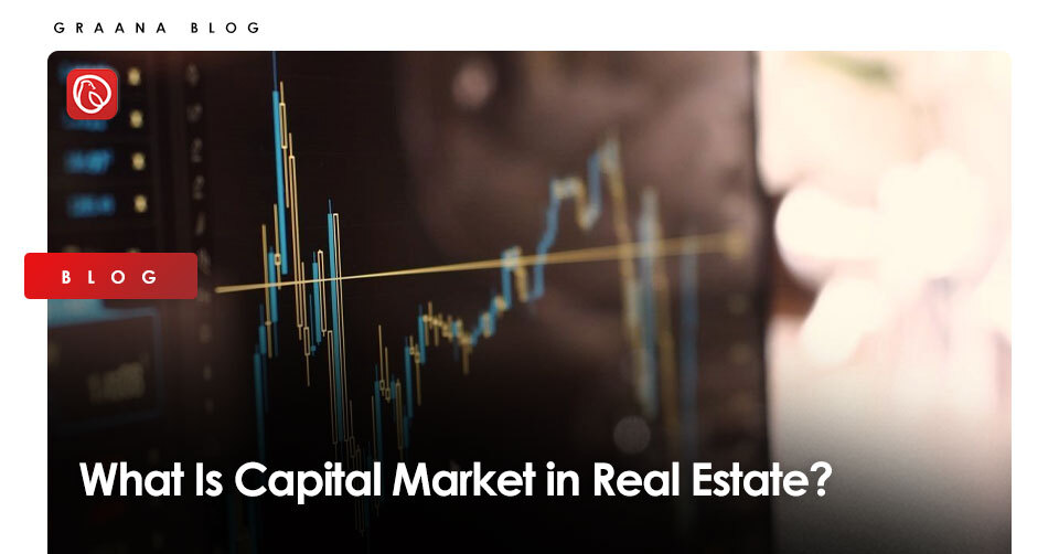 What Is Capital Market in Real Estate?
