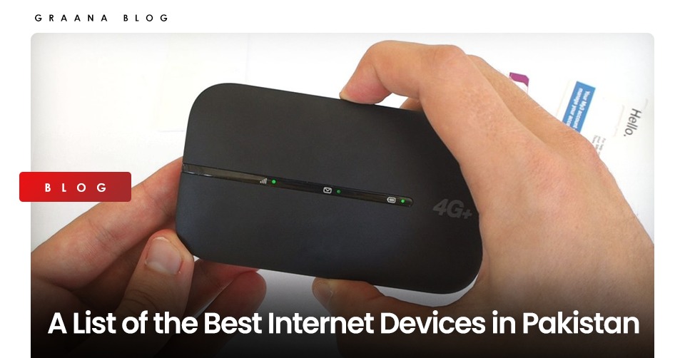 A List of the Best Internet Devices in Pakistan