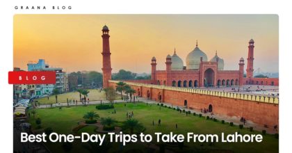 Best One Day Trips to Take From Lahore