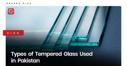 Types of Tempered Glass Used in Pakistan