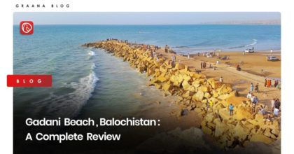 Gadani Beach, Balochistan: A Complete Review