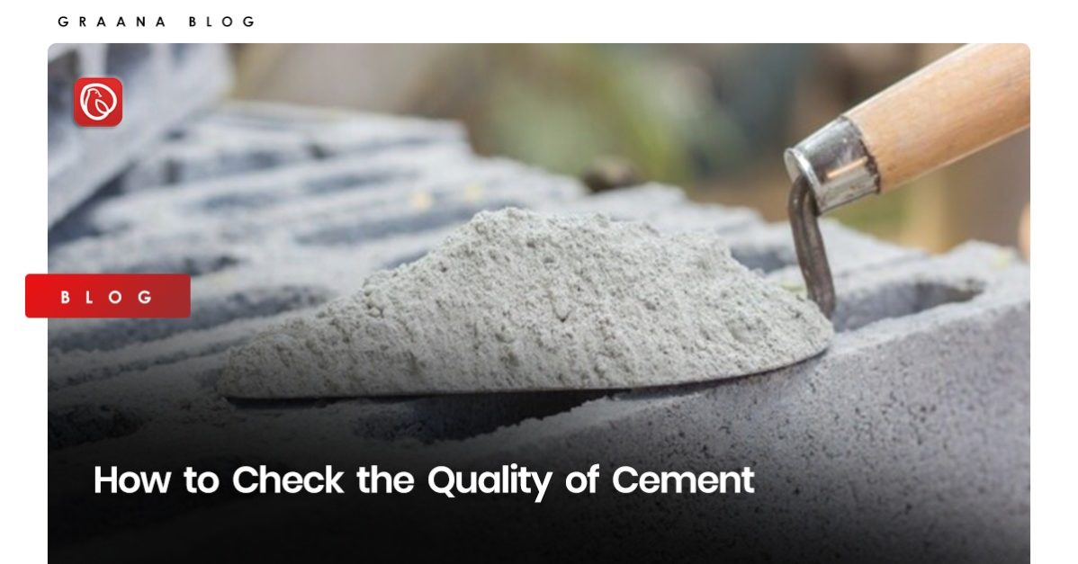 Good quality cement is crucial in construction. Graana.com brings you a guide on how to check the quality of cement.