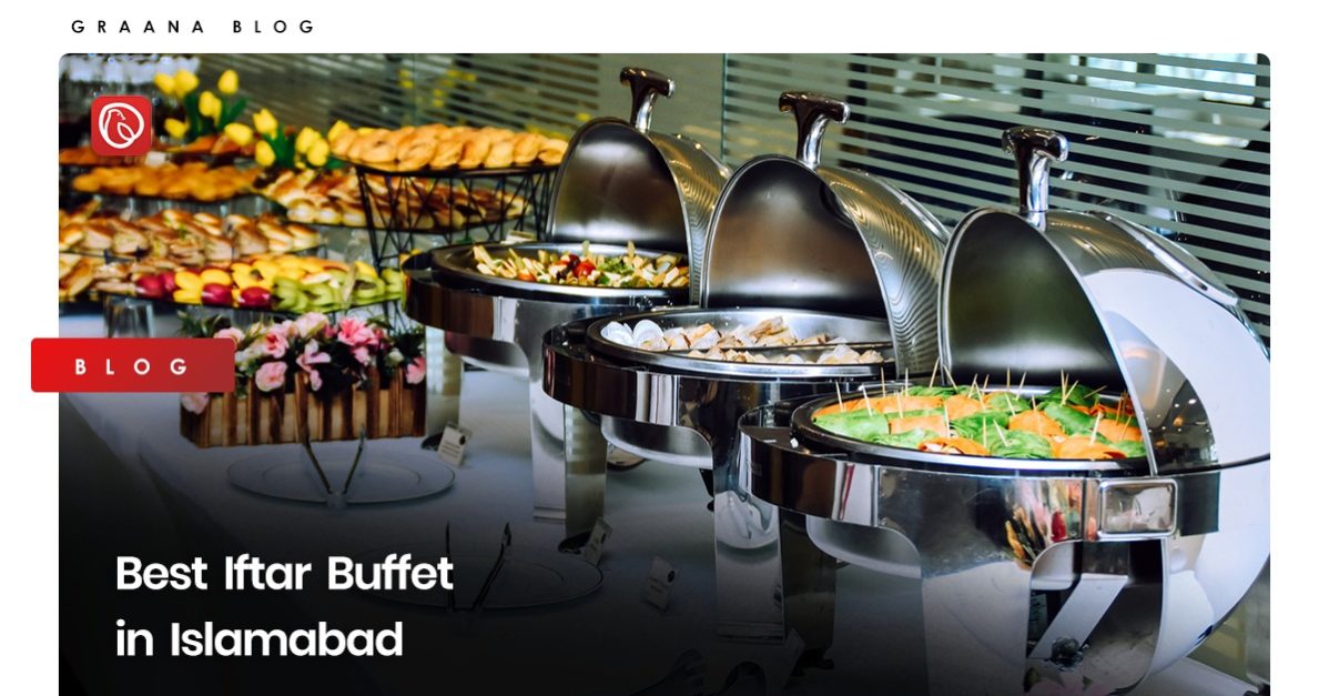 Best Iftar Buffet in Islamabad