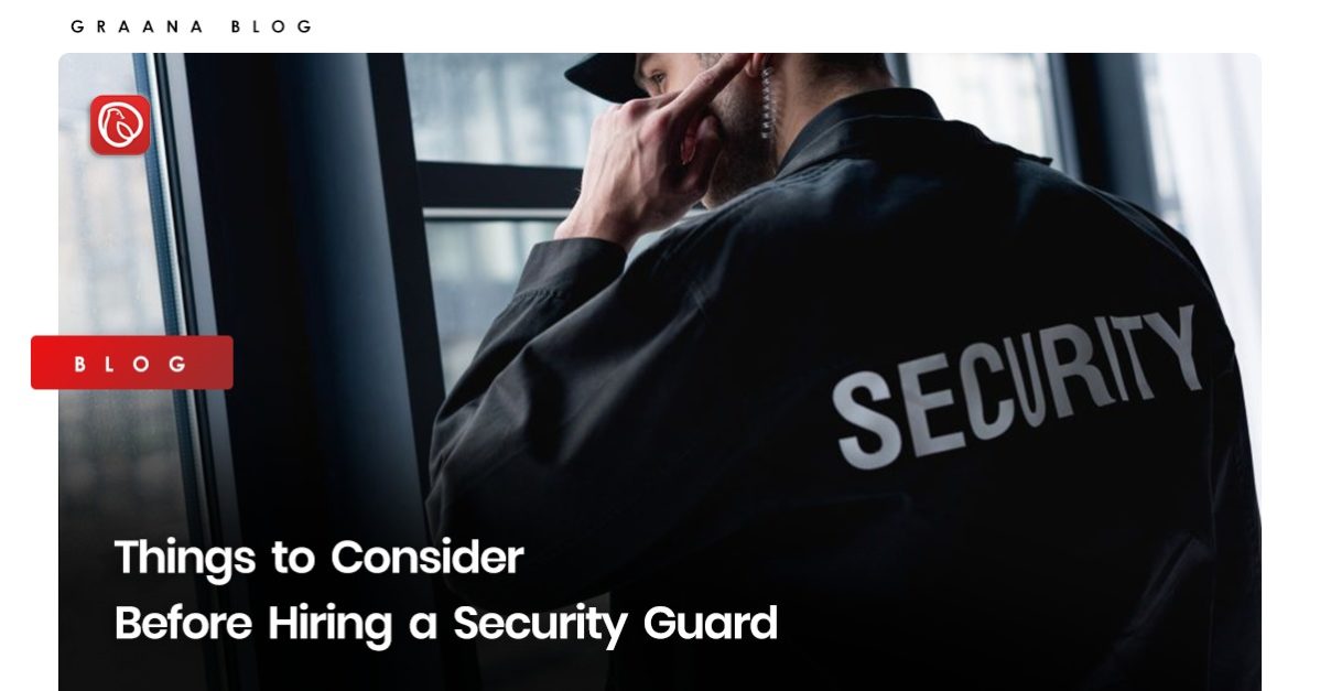Things to Consider Before Hiring a Security Guard