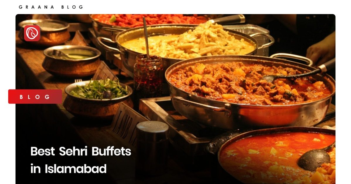 Best Sehri Buffets in Islamabad