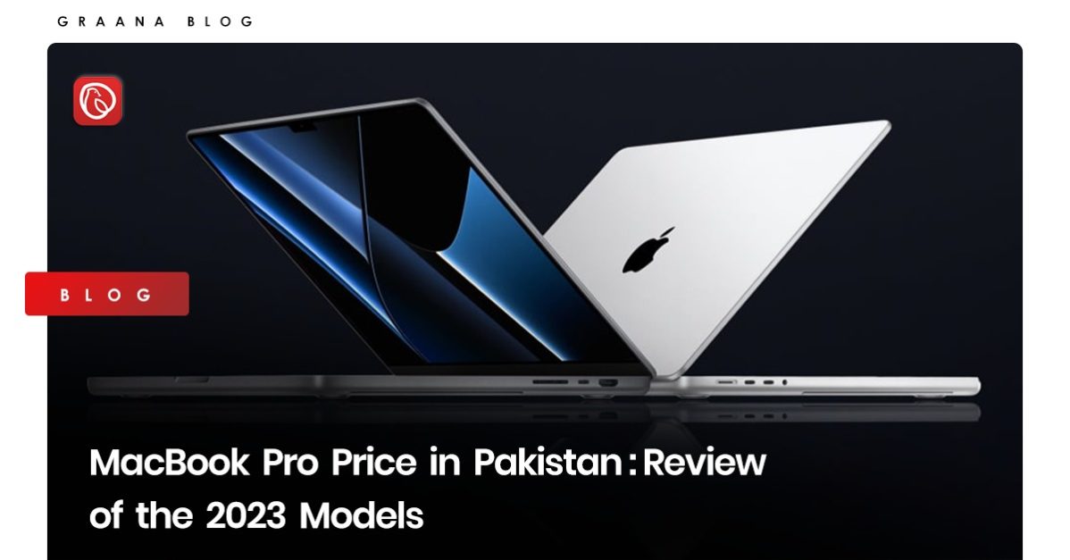 MacBook Pro Price in Pakistan: Review of the 2023 Models