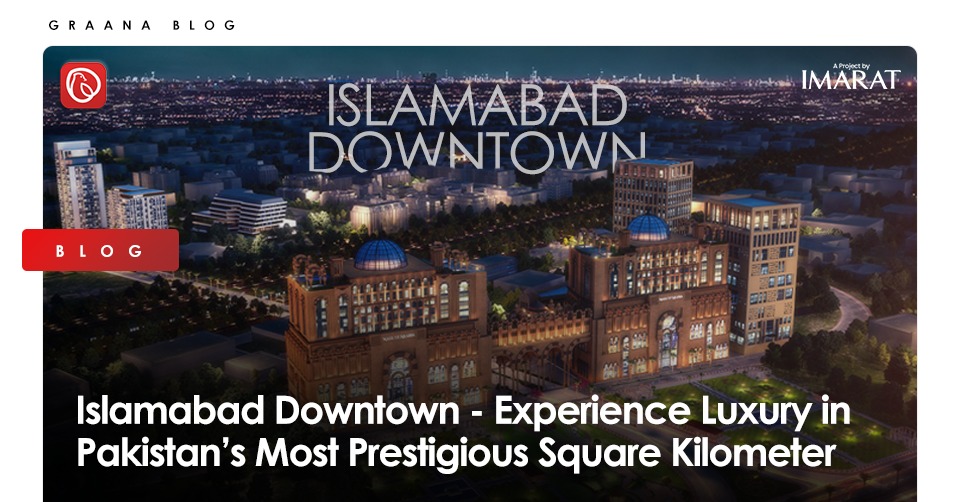 Islamabad Downtown – Experience Luxury in Pakistan’s Most Prestigious Square Kilometer
