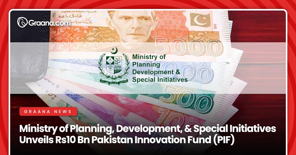 Ministry of Planning, Development, and Special Initiatives Unveils Rs10Bn Pakistan Innovation Fund (PIF)