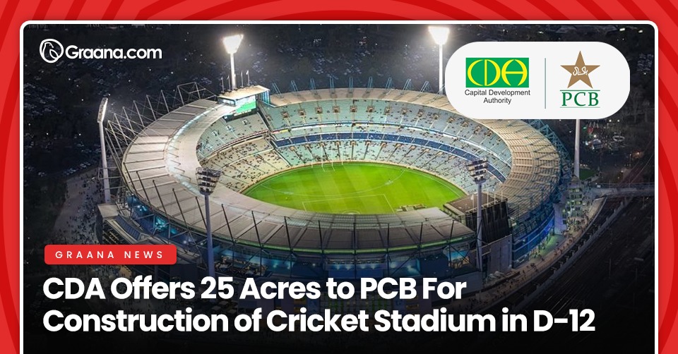 CDA Offers 25 Acres to PCB For Construction of Cricket Stadium in D-12